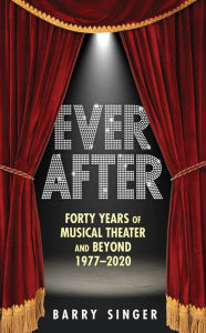 Free online pdf ebooks download Ever After: Forty Years of Musical Theater and Beyond 1977-2020 English version 9781493051601 by  RTF DJVU ePub