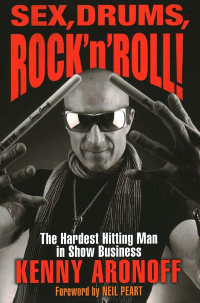 Sex, Drums, Rock 'n' Roll!: The Hardest Hitting Man Show Business