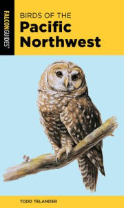 Title: Birds of the Pacific Northwest, Author: Todd Telander