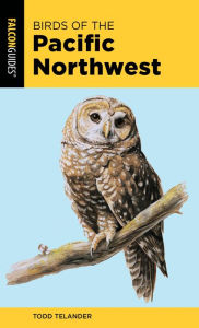 Title: Birds of the Pacific Northwest, Author: Todd Telander