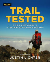 Title: Trail Tested: A Thru-Hiker's Guide to Ultralight Hiking and Backpacking, Author: Justin Lichter