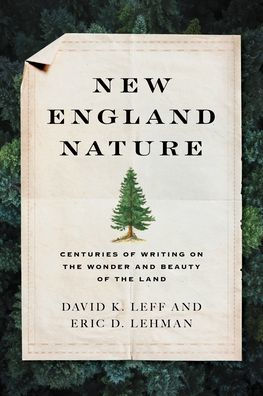 New England Nature: Centuries of Writing on the Wonder and Beauty Land