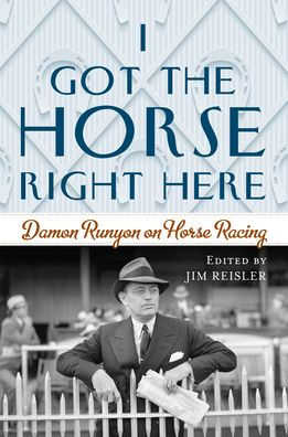 I Got the Horse Right Here: Damon Runyon on Horse Racing