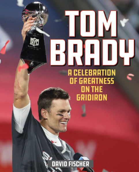 Tom Brady: A Celebration of Greatness on the Gridiron