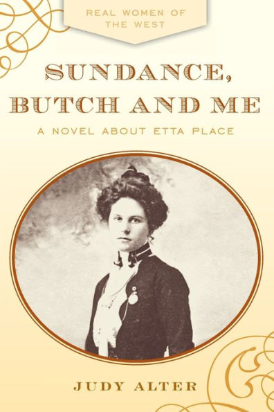 Sundance, Butch and Me: A Novel about Etta Place