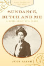 Sundance, Butch and Me: A Novel about Etta Place