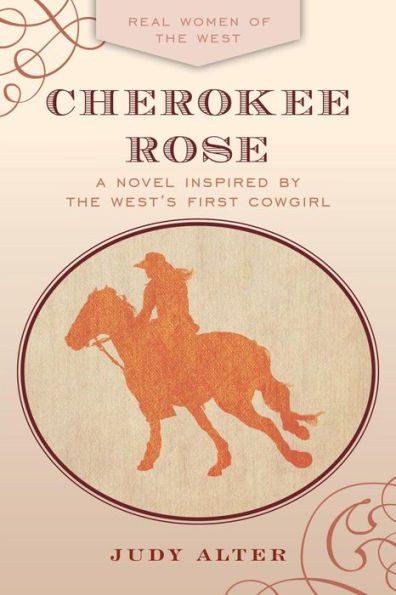 Cherokee Rose: A Novel Inspired by the West's First Cowgirl