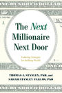 The Next Millionaire Next Door: Enduring Strategies for Building Wealth