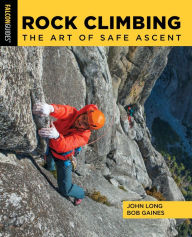 Title: Rock Climbing: The Art of Safe Ascent, Author: John Long