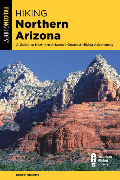 Hiking Northern Arizona: A Guide To Arizona's Greatest Adventures