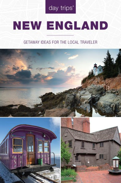 Day Trips® New England: Getaway Ideas For The Local Traveler