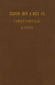 Title: Illinois Iron & Bolt Co. Catalog: 1889 Catalog, Author: I. L. Iron