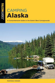 Free ebook downloads for ebooks Camping Alaska: A Comprehensive Guide to the State's Best Campgrounds 9781493054794 PDB MOBI PDF English version