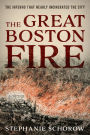 The Great Boston Fire: The Inferno That Nearly Incinerated the City