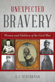 Ebook forum download Unexpected Bravery: Women and Children of the Civil War (English Edition) 9781493055265 by 