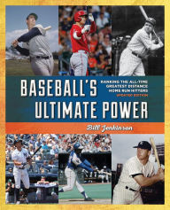 Title: Baseball's Ultimate Power: Ranking the All-Time Greatest Distance Home Run Hitters, Author: Bill Jenkinson