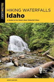 Title: Hiking Waterfalls Idaho, Author: Adam Sawyer
