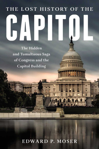 the Lost History of Capitol: Hidden and Tumultuous Saga Congress Capitol Building