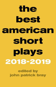 Title: The Best American Short Plays 2018-2019, Author: John Patrick Bray