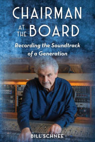 Textbooks to download online Chairman at the Board: Recording the Soundtrack of a Generation by Bill Schnee