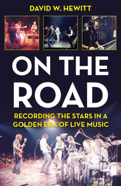 On the Road: Recording Stars a Golden Era of Live Music