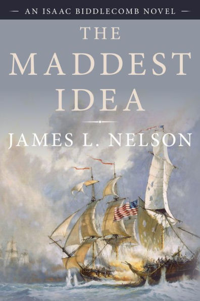 The Maddest Idea: An Isaac Biddlecomb Novel