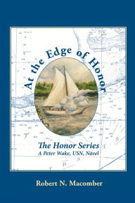 Title: At the Edge of Honor, Author: Robert N. Macomber author of the multi-award-winning Honor Series