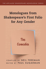 Title: Monologues from Shakespeare's First Folio for Any Gender: The Comedies, Author: Neil Freeman