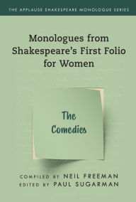 Title: Monologues from Shakespeare's First Folio for Women: The Comedies, Author: Neil Freeman