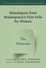 Title: Monologues from Shakespeare's First Folio for Women: The Histories, Author: Neil Freeman