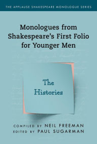 Title: Monologues from Shakespeare's First Folio for Younger Men: The Histories, Author: Neil Freeman
