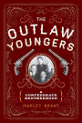 The Outlaw Youngers: A Confederate Brotherhood
