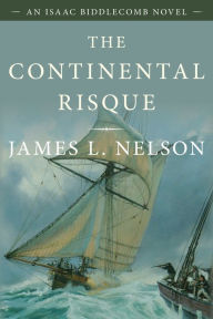 Title: The Continental Risque: An Isaac Biddlecomb Novel, Author: James L. Nelson