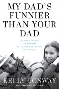 Free ebooks downloads pdf format My Dad's Funnier than Your Dad: Growing Up with Tim Conway in the Funniest House in America 9781493057696 