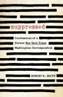 Suppressed: Confessions of a Former New York Times Washington Correspondent