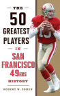 The 50 Greatest Players in San Francisco 49ers History