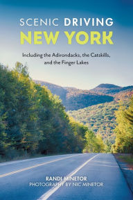 Title: Scenic Driving New York: Including the Adirondacks, the Catskills, and the Finger Lakes, Author: Randi Minetor