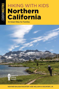 Title: Hiking with Kids Northern California: 42 Great Hikes for Families, Author: Heather Balogh Rochfort