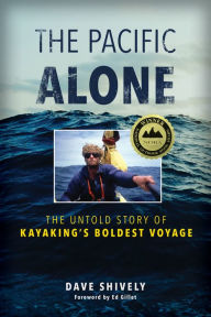 Free online audio books with no downloads The Pacific Alone: The Untold Story of Kayaking's Boldest Voyage CHM PDF ePub by Dave Shively 9781493058433