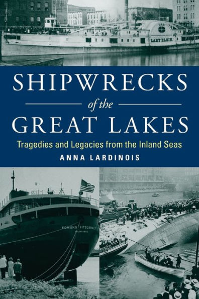 Shipwrecks of the Great Lakes: Tragedies and Legacies from Inland Seas