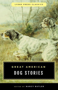 Title: Great American Dog Stories: Lyons Press Classic, Author: Nancy Butler