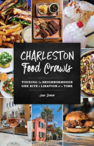 Title: Charleston Food Crawls: Touring the Neighborhoods One Bite and Libation at a Time, Author: Jesse Blanco