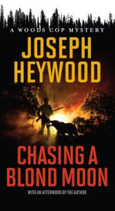 Download ebooks for mobile in txt format Chasing a Blond Moon: A Woods Cop Mystery by Joseph Heywood, Joseph Heywood MOBI 9781493059157 in English