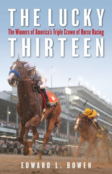 The Lucky Thirteen: Winners of America's Triple Crown Horse Racing