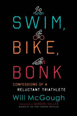 Swim, Bike, Bonk: Confessions of a Reluctant Triathlete