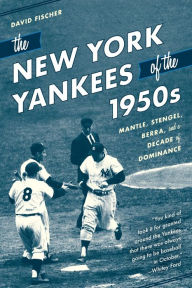 Download best seller books The New York Yankees of the 1950s: Mantle, Stengel, Berra, and a Decade of Dominance 9781493059430 in English RTF iBook by David Fischer