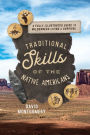 Traditional Skills of the Native Americans: A Fully Illustrated Guide To Wilderness Living And Survival