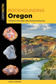 Title: Rockhounding Oregon, Author: Lars W. Johnson