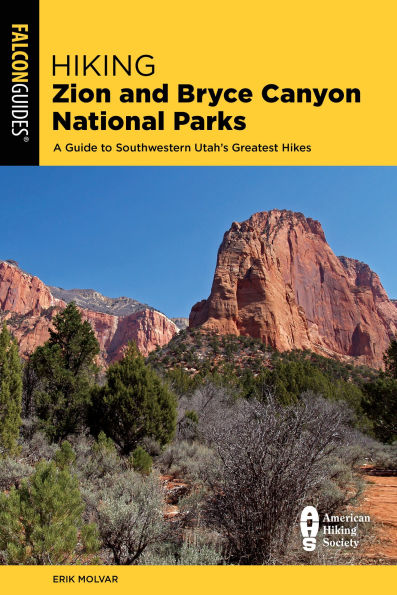 Hiking Zion and Bryce Canyon National Parks: A Guide to Southwestern Utah's Greatest Hikes