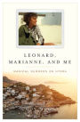 Leonard, Marianne, and Me: Magical Summers on Hydra